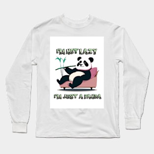 I'M NOT LAZY, I'M JUST A PANDA Long Sleeve T-Shirt